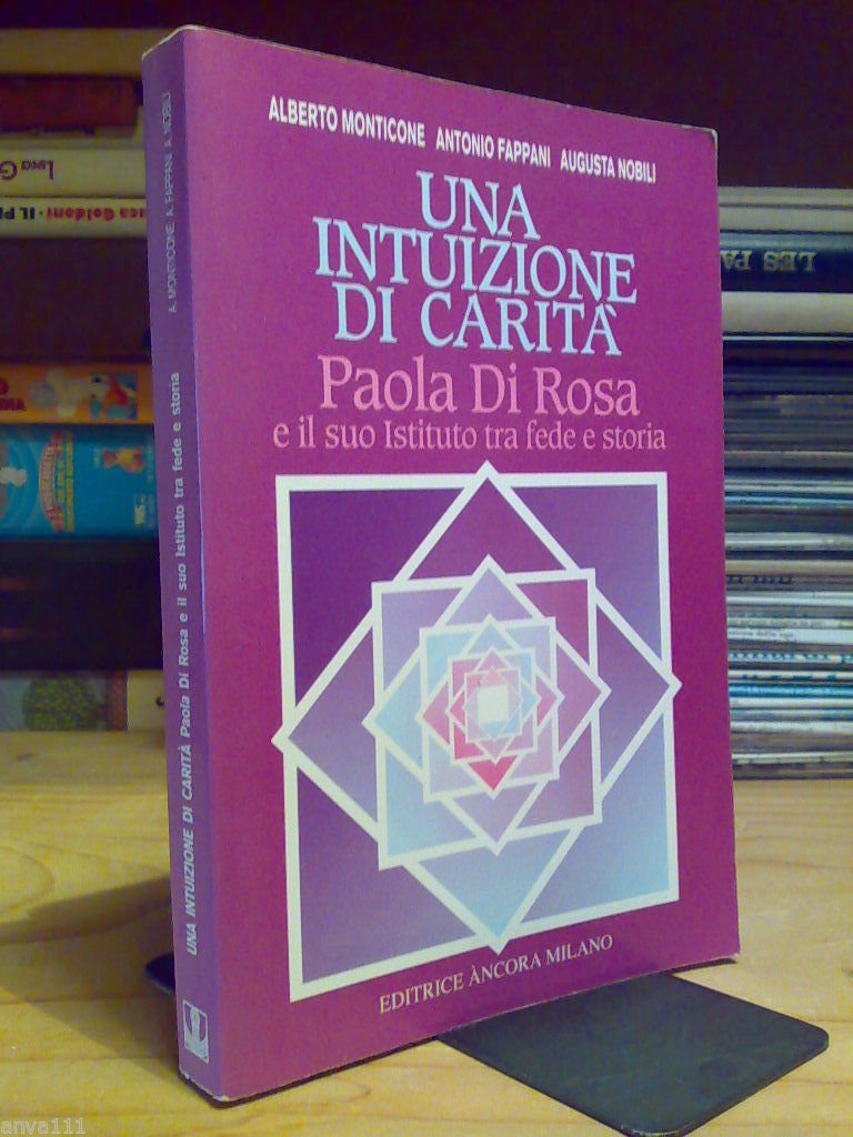 UNA INTUIZIONE DI CARITA' PAOLA DI ROSA E IL SUO …