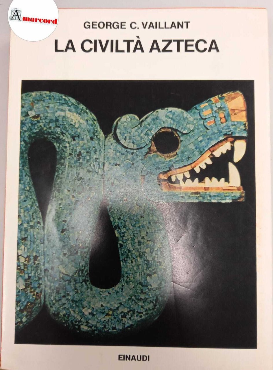 Vaillant George, La civilta azteca, Einaudi, 1970.