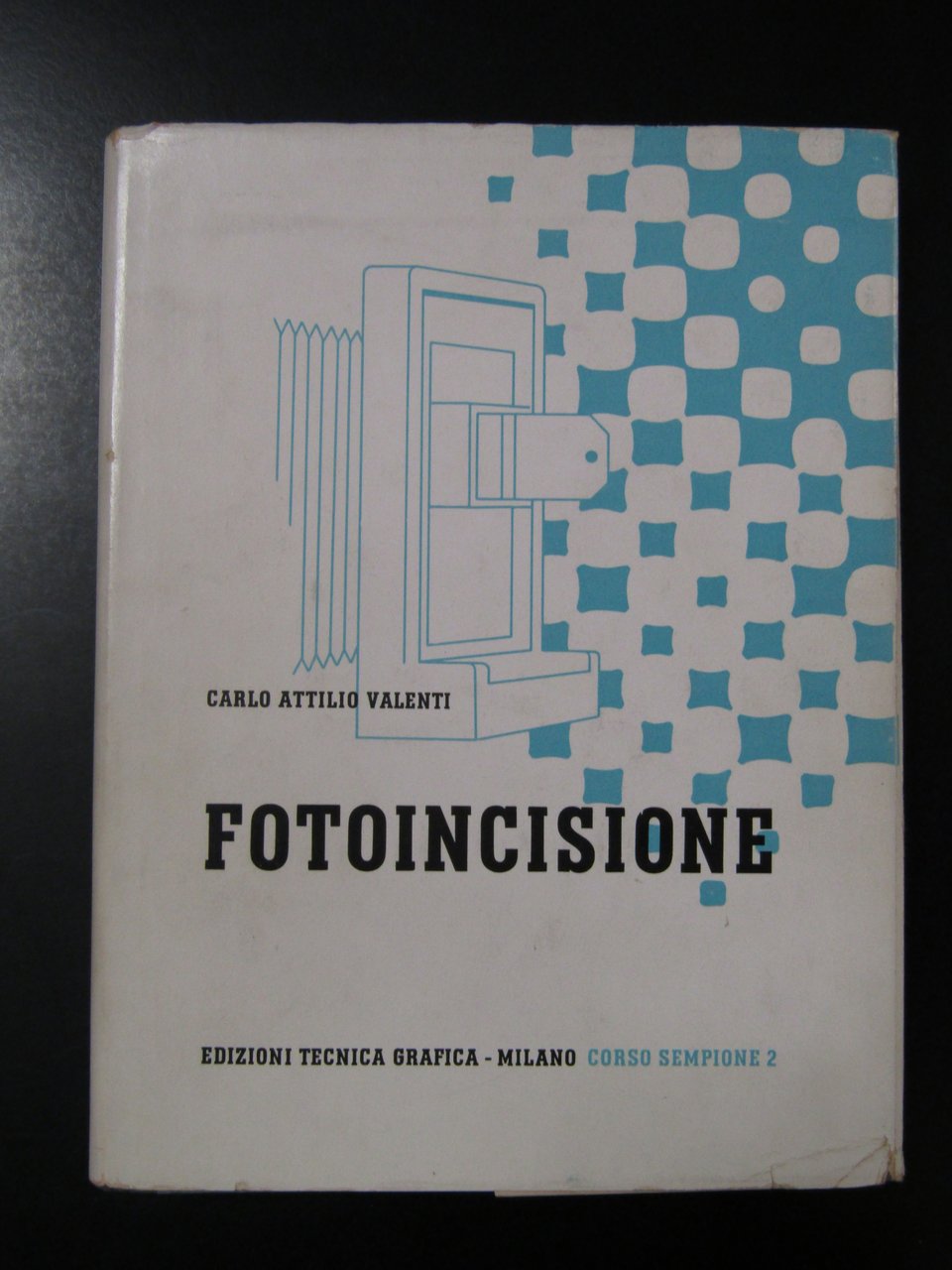 Valenti Carlo Attilio. Fotoincisione. Edizioni tecnica grafica 1956.