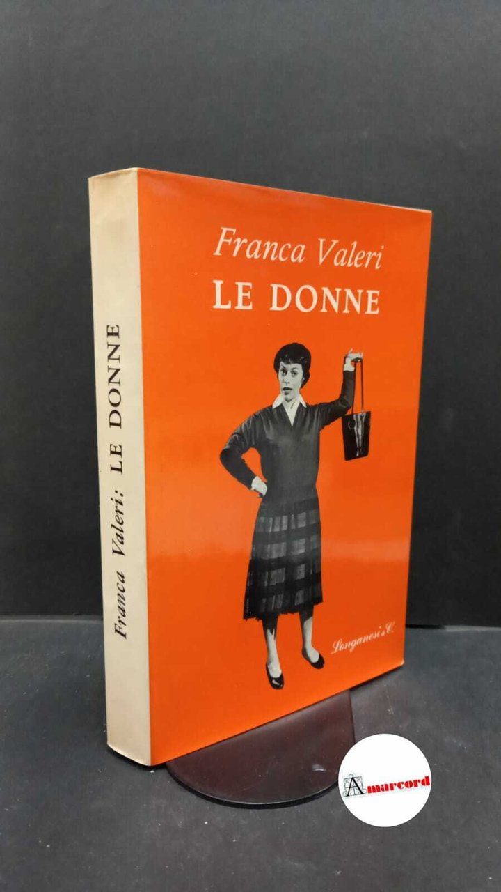 Valeri, Franca. Le donne Milano Longanesi, 1961