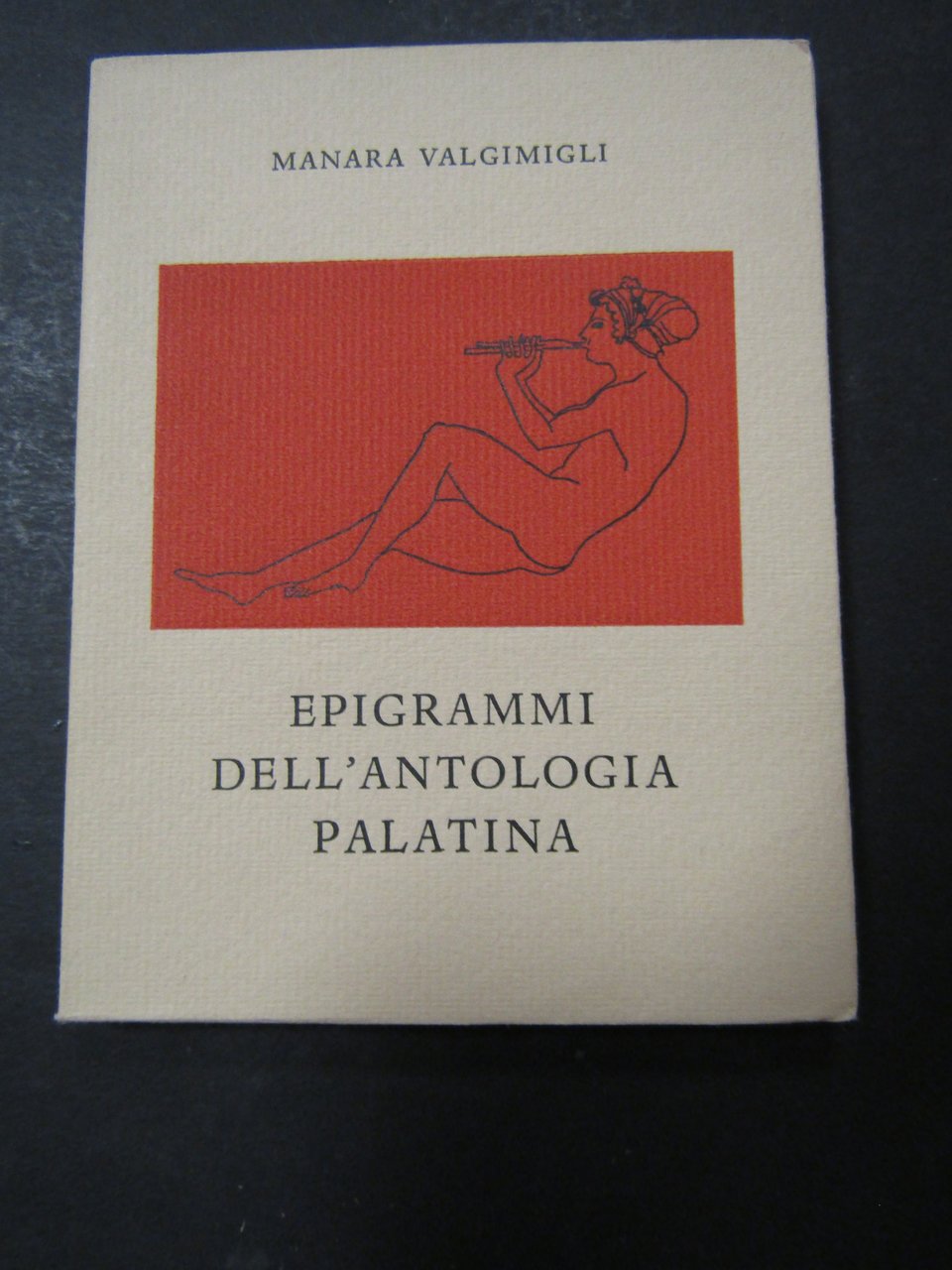 Valgimigli Manara. Epigrammi dell'antologia palatina. All'insegna del pesce d'oro. 1964. …