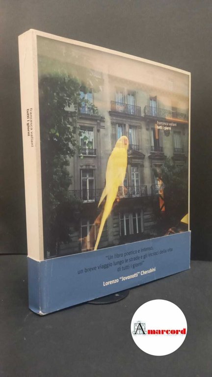 Valiani, Francesca. Tutti i giorni Ginevra Skira, 2012