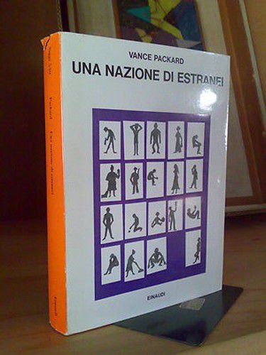 Vance Packard - UNA NAZIONE DI ESTRANEI - 1974