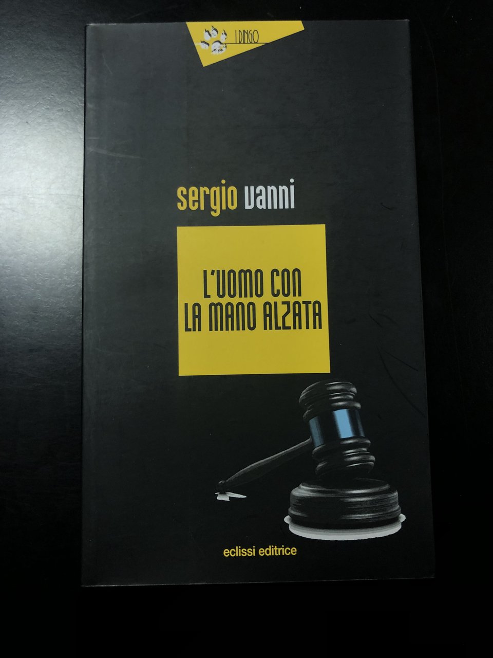 Vanni Sergio. L'uomo con la mano alzata. Eclissi Editrice 2012 …