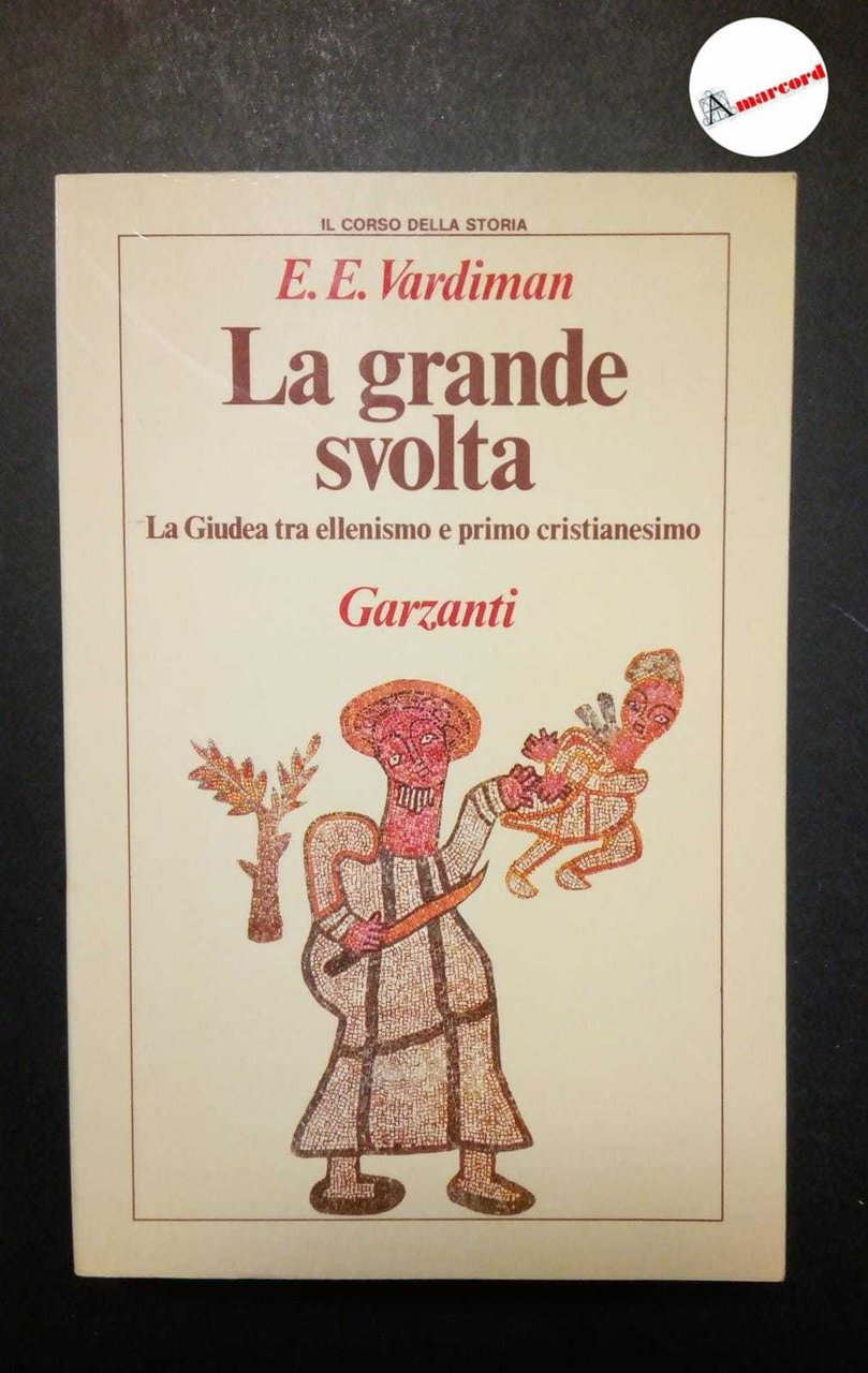 Vardiman E.E., La grande svolta. La giudea tra ellenismo e …
