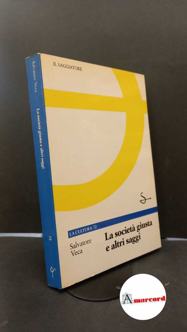 Veca, Salvatore. La società giusta e altri saggi Milano Il …