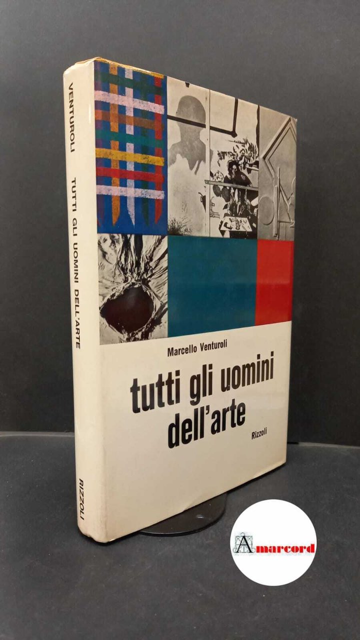 Venturoli, Marcello. Tutti gli uomini dell'arte Milano Rizzoli, 1968