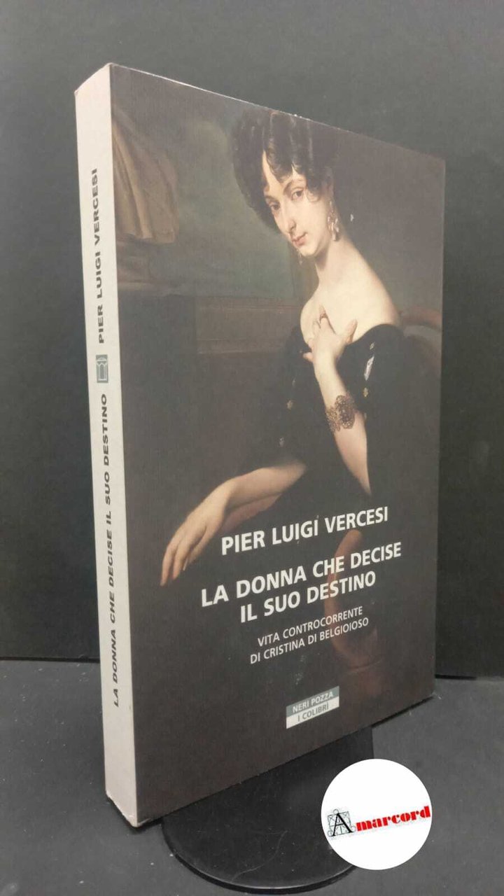 Vercesi, Pier Luigi. La donna che decise il suo destino …