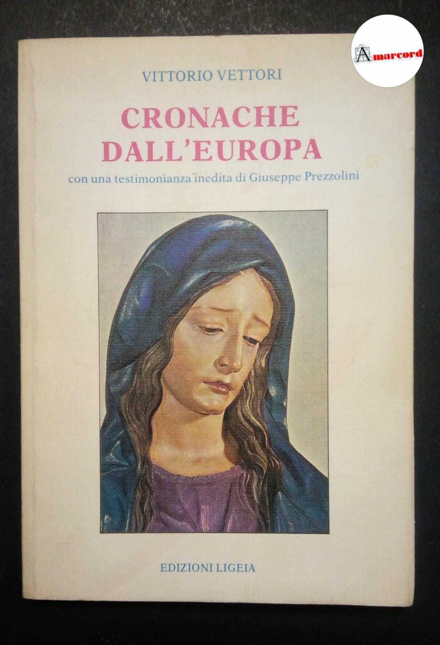 Vettori Vittorio, Cronache dall'Europa, Ligeia, 1985 - I.