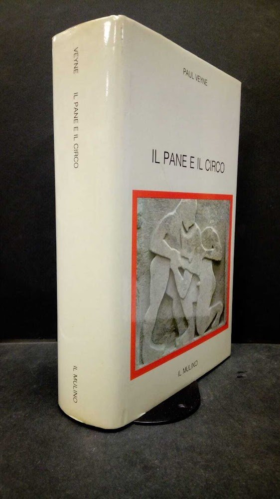 Veyne, Paul. Il pane e il circo : sociologia storica …