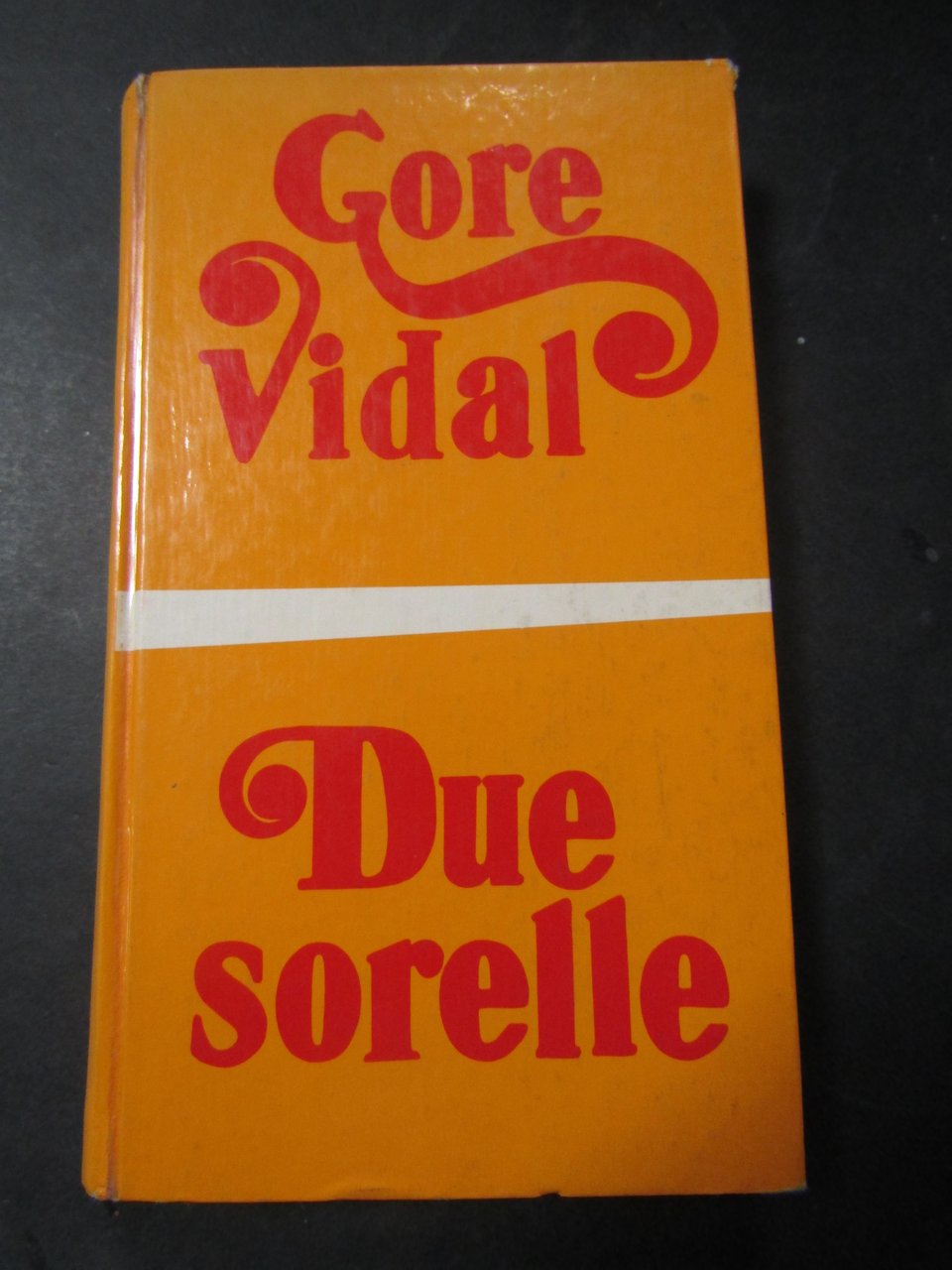 Vidal Gore. Due sorelle. Bompiani.1971