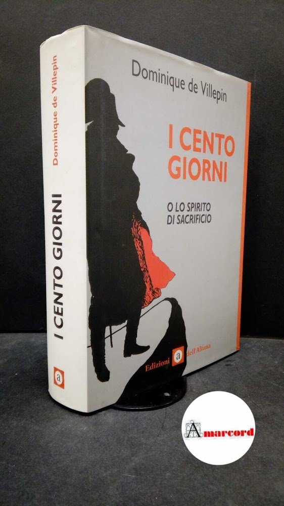 Villepin, Dominique : de. I cento giorni o lo spirito …