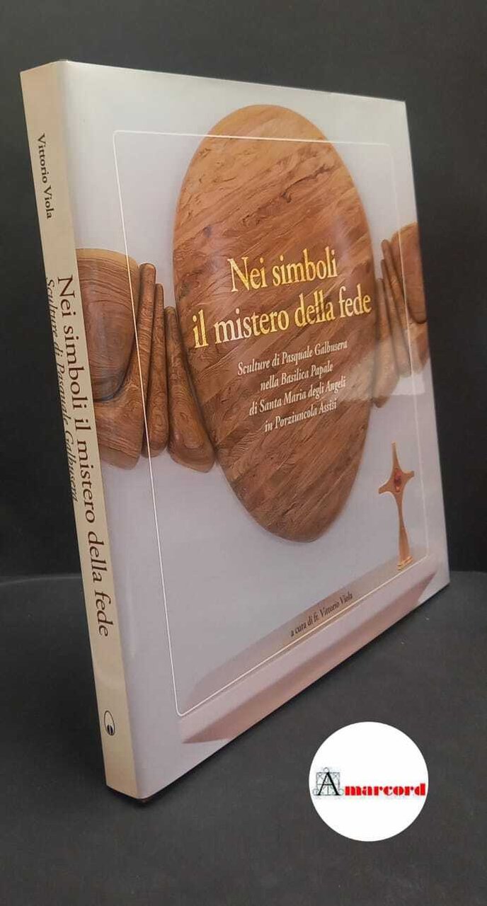 Viola, Vittorio. Nei simboli il mistero della fede : sculture … | Immagine principale