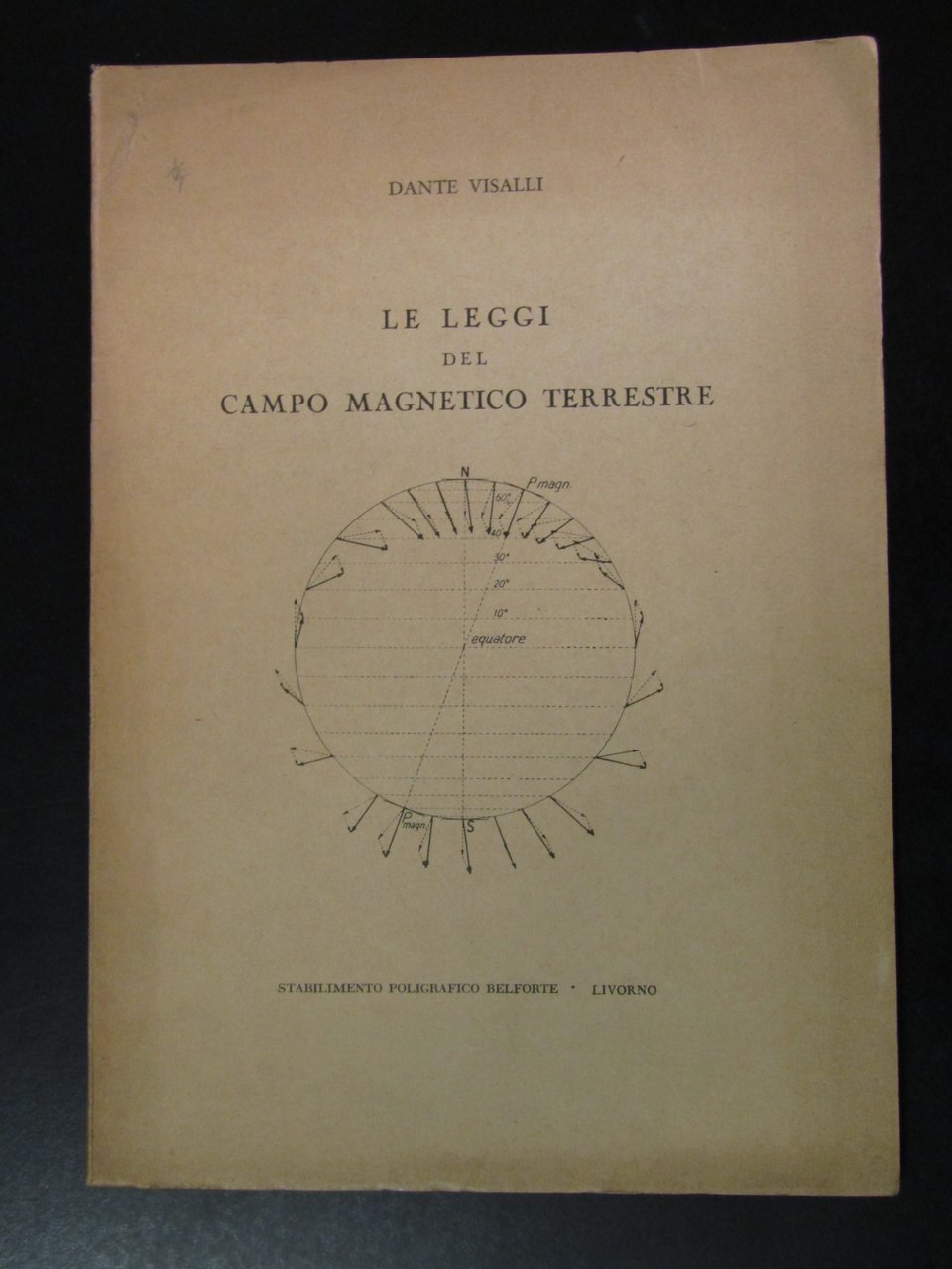 Visalli Dante. Le leggi del campo magnetico terreste. Stabilimento Poligrafico …