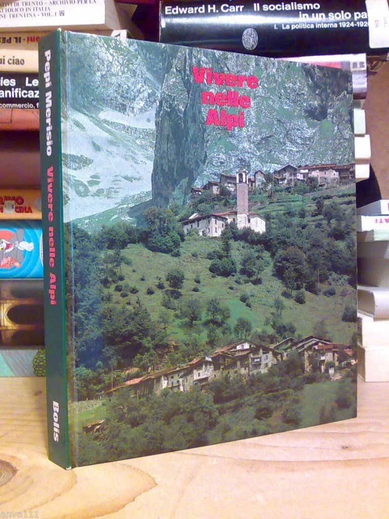 VIVERE NELLE ALPI di Gino Carrara / fotografie di Pepi …