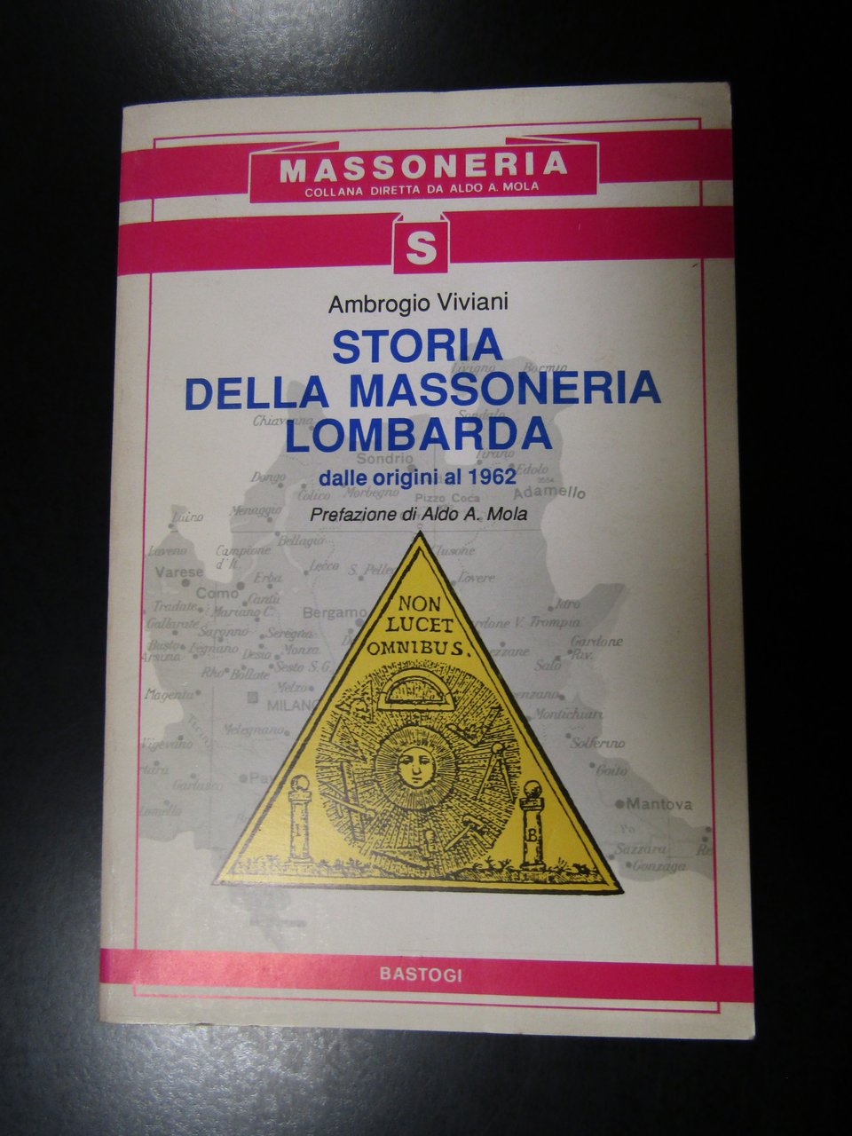 Viviani Ambrogio. Storia della massoneria lombarda dalle origini al 1962. …