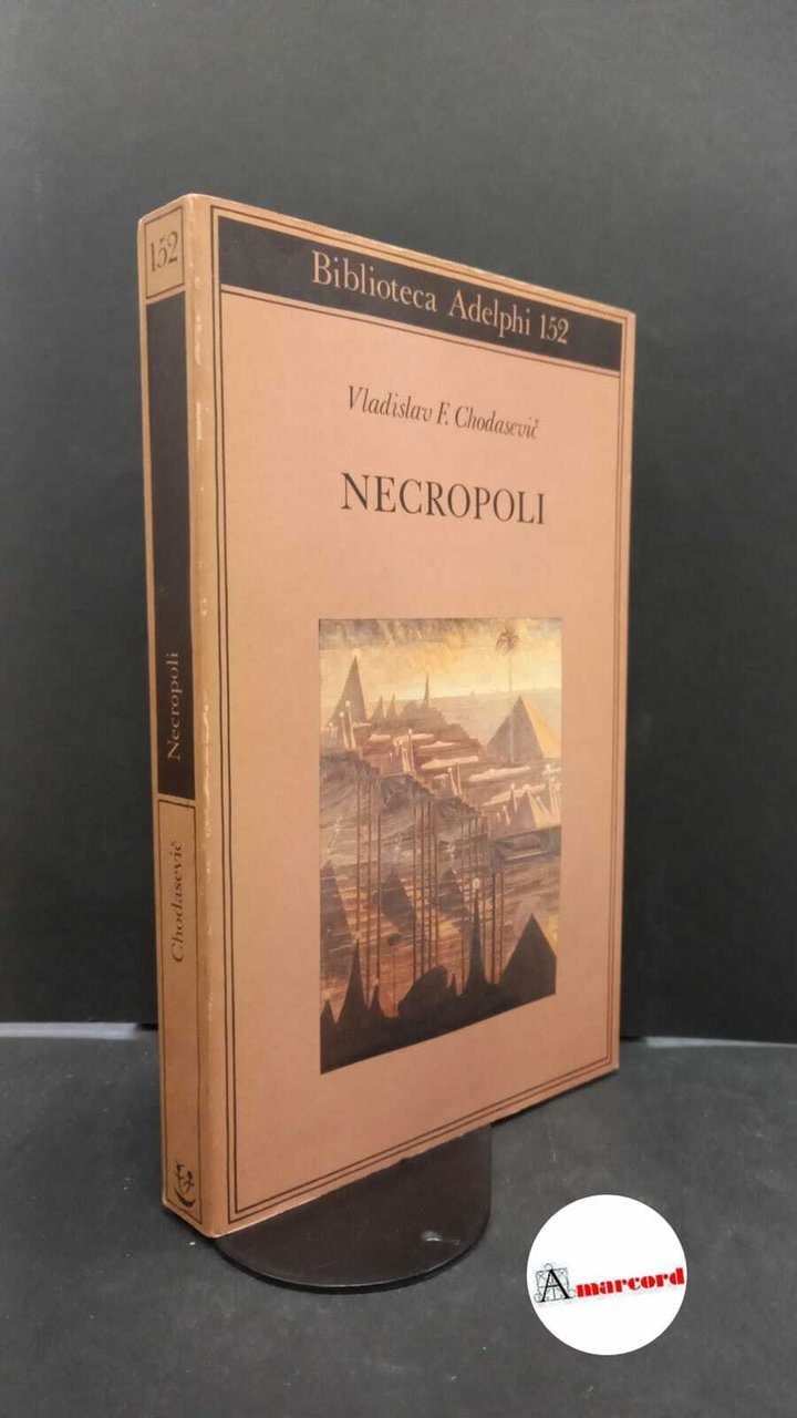 Vladislav F. Chodasevic. Necropoli. Adelphi. 1985 - I