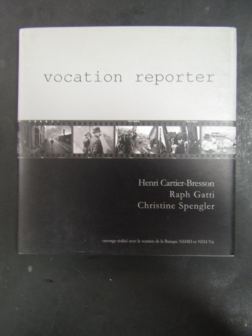 Vocation reporter. Henri Cartier-Bresson - Raph Gatti - Christine Spengler. …