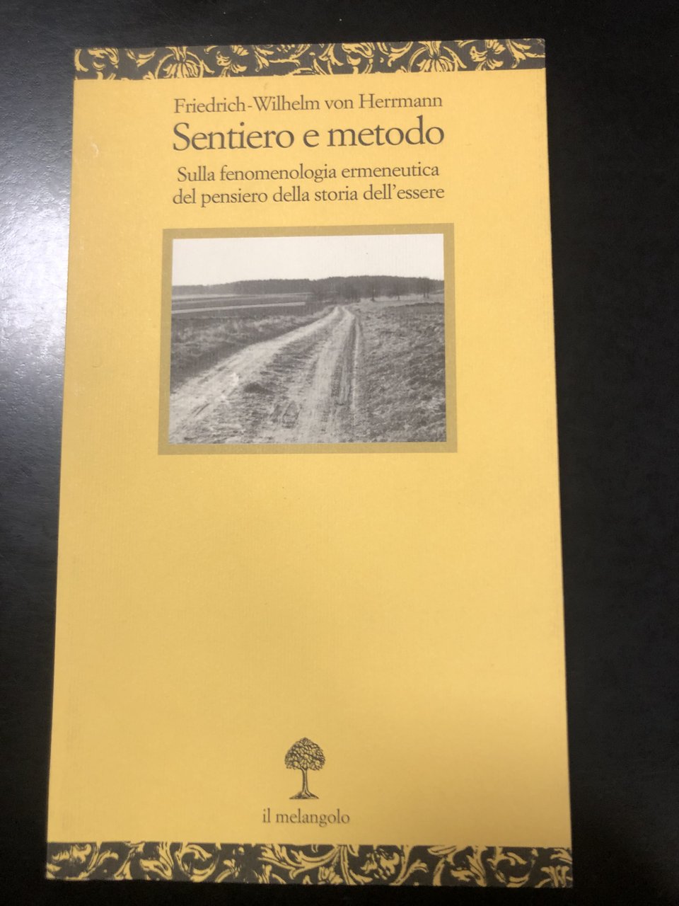 Von Herrmann Friedrich-Wilhelm. Sentiero e metodo. Il Melangolo 2003.