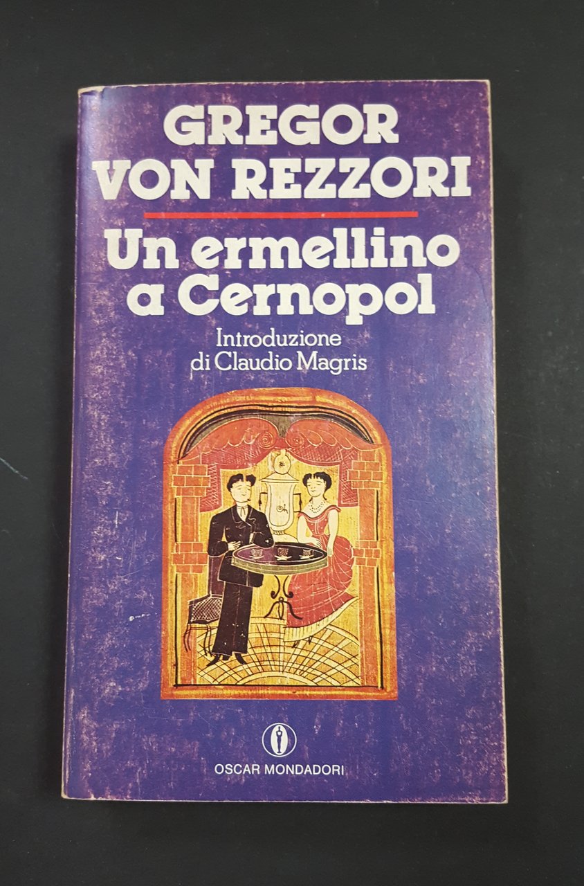 Von Rezzori Gregor. Un ermellino a Cernopol. Mondadori. 1979 - …