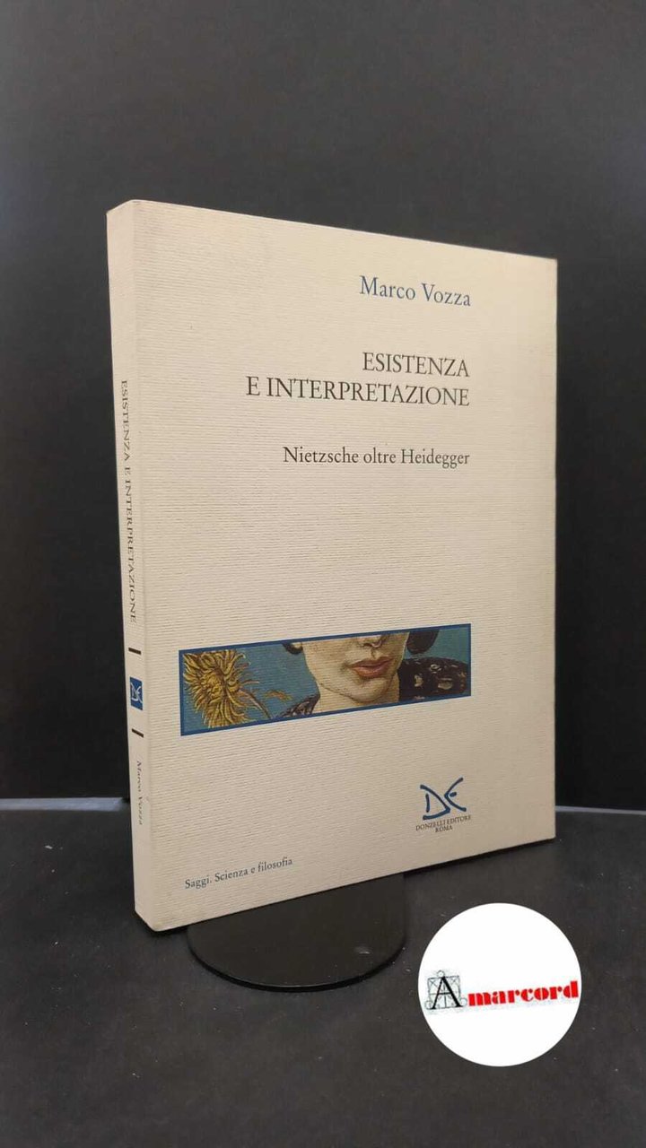 Vozza, Marco. Esistenza e interpretazione : Nietzsche oltre Heidegger. Roma …