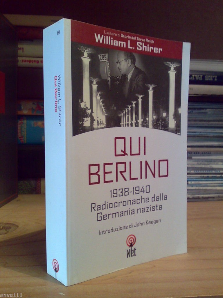 W. Shirer - QUI BERLINO 1938 - 1940 / RADIOCRONACHE …