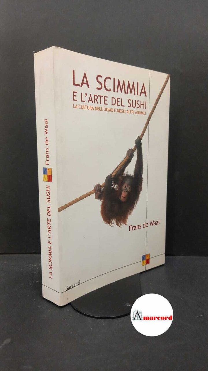 Waal, Frans : de. �La �scimmia e l'arte del sushi …