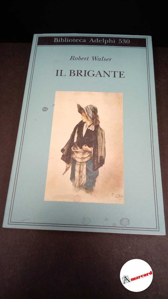 Walser, Robert. , and Belardetti, Margherita. Il brigante : romanzo. …