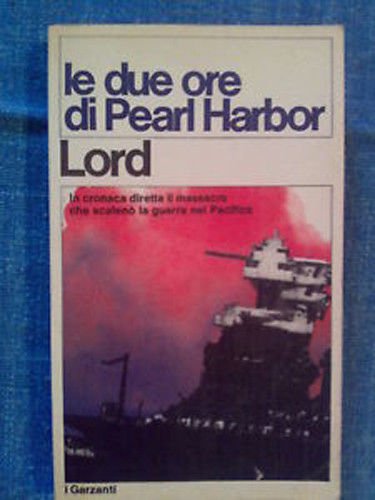 Walter Lord - LE DUE ORE DI PEARL HARBOR - …