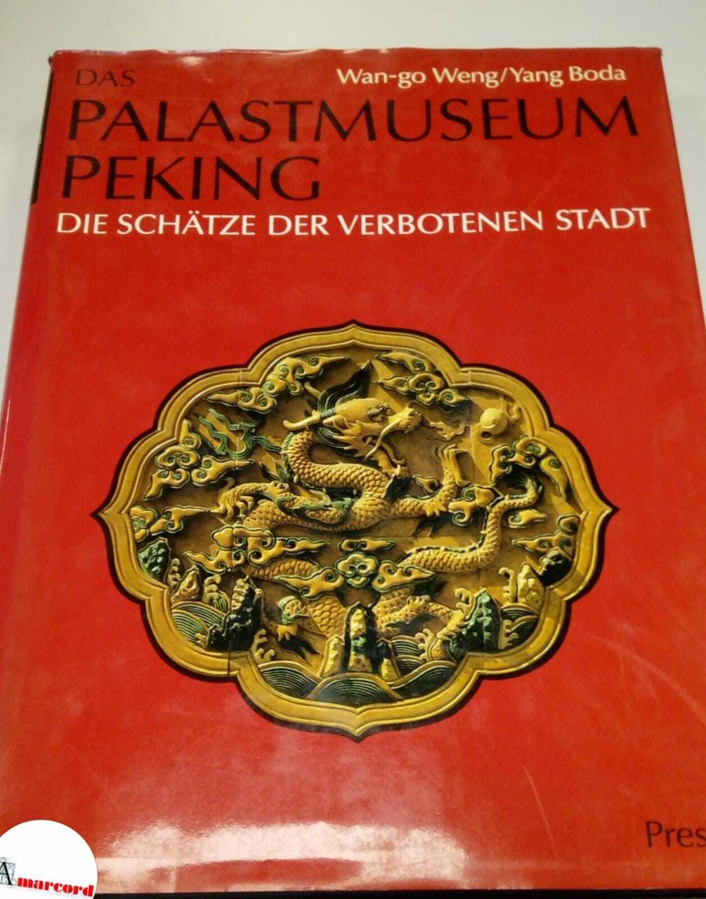 Wang-go Weng e Yang Boda, Das Palastmuseum Peking, Prestel, 1982.