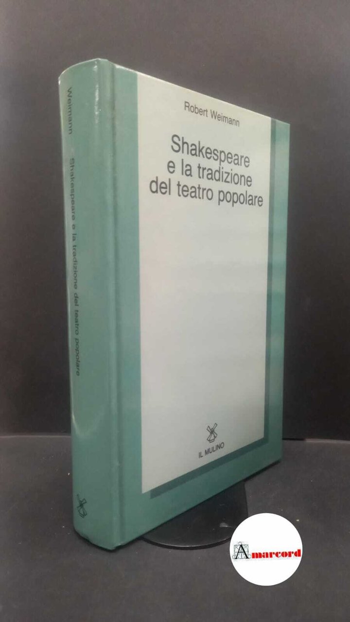 Weimann, Robert. , and Lipparini, Micaela. Shakespeare e la tradizione …
