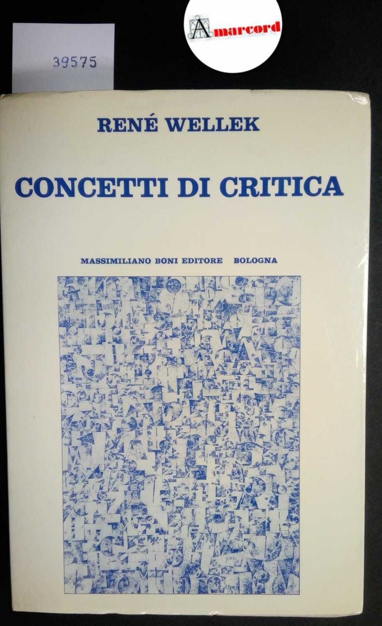 Wellek René, Concetti di critica, Boni, 1972 - I