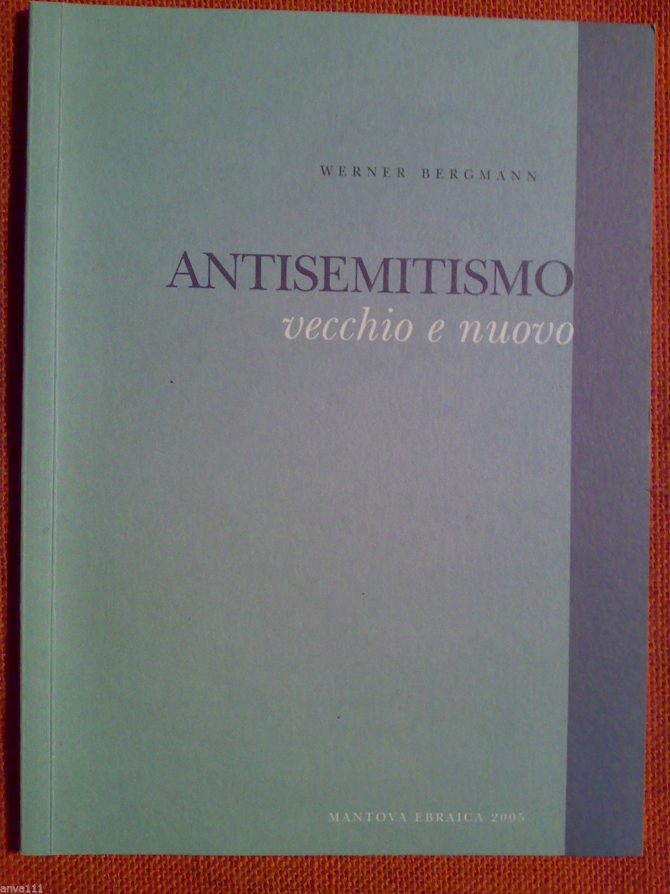 Werner Bergmann - ANTISEMITISMO VECCHIO E NUOVO - 2005