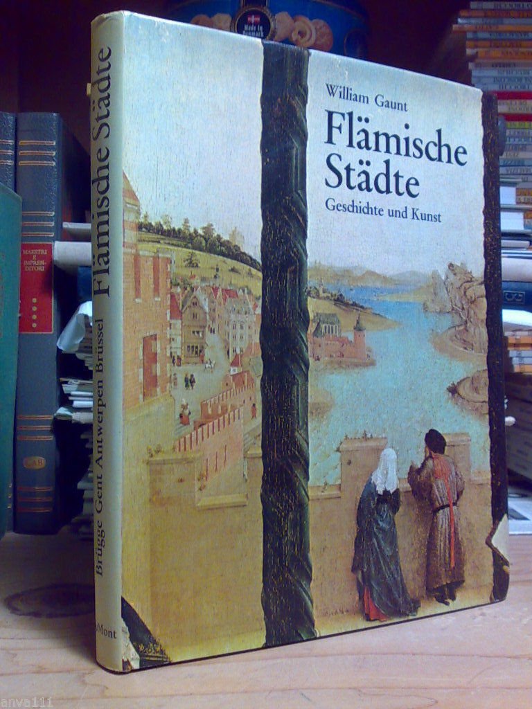 William Gaunt - FLÄMISCHE STÄDTE / GESCHICHTE UND KUNST � …