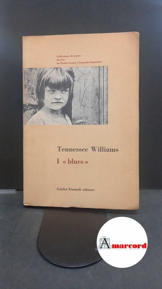 Williams, Tennessee. I "blues" Torino! G. Einaudi, 1952
