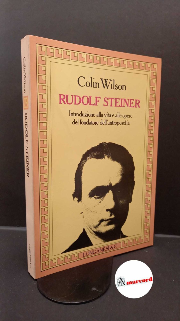 Wilson, Colin. , and Diena, Leone. Rudolf Steiner Milano Longanesi, … | Immagine principale