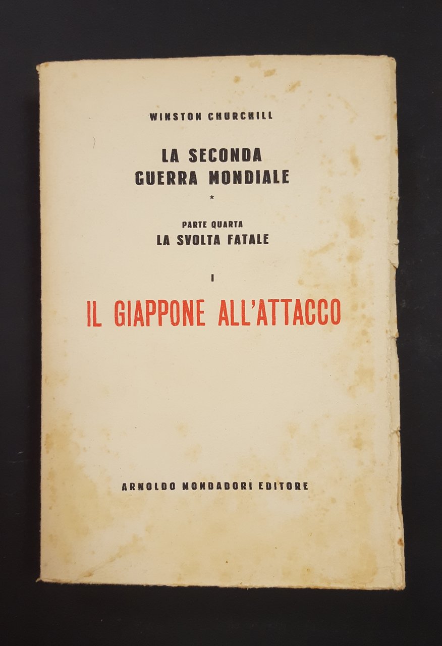 Winston Churchill. LA SECONDA GUERRA MONDIALE. Il Giappone all'attacco. Mondadori. …