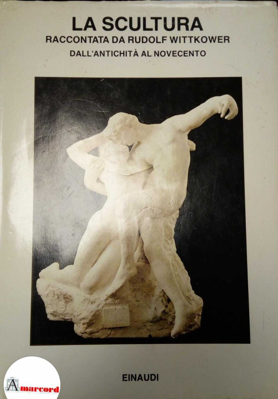 Wittkower Rudolf, La scultura. Dall'antichita al Novecento, Einaudi, 1985.