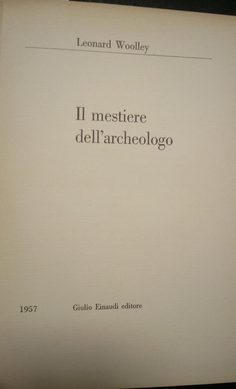 Woolley Leonard, Il mestiere dell'archeologo, Einaudi, 1957