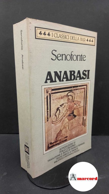 Xenophon. , and Ferrari, Franco. , Calvino, Italo. Anabasi Milano BUR Rizzoli, 1987