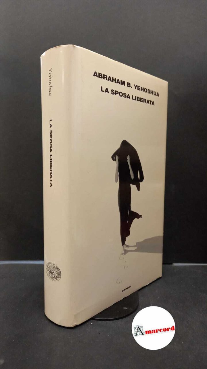 Yehoshua Abraham B., La sposa liberata. Einaudi, 2002.