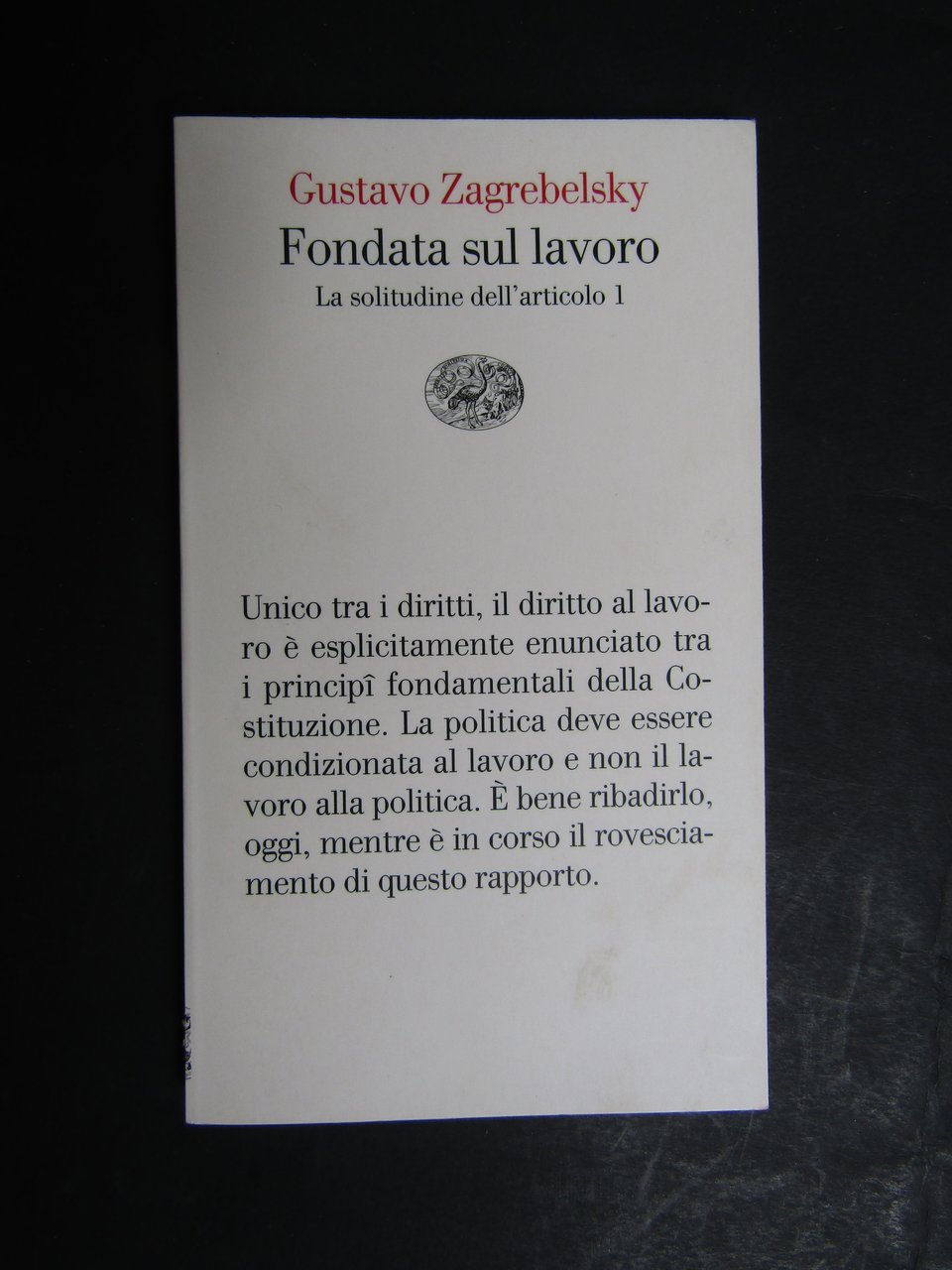 Zagrebelsky Gustavo. Fondata sul lavoro. Einaudi. 2013-I | Immagine principale