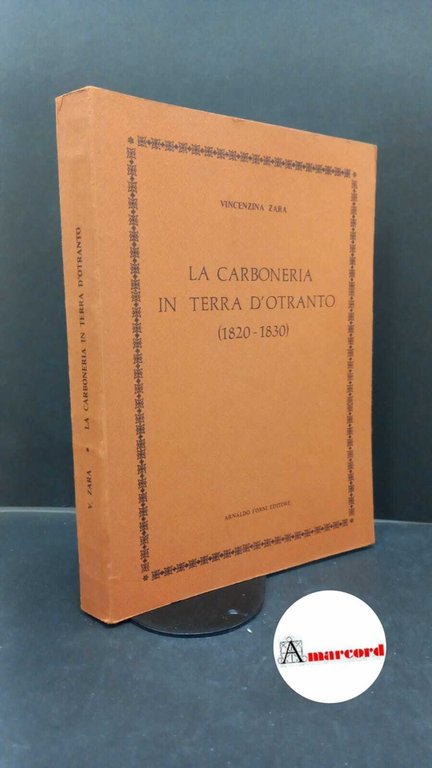 Zara, Vincenzina. La carboneria in Terra d'Otranto : 1820-1830. Sala Bolognese A. Forni, 1978