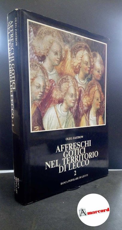 Zastrow, Oleg. Affreschi gotici nel territorio di Lecco Volume 2  Lecco Banca Popolare di Lecco, 1988