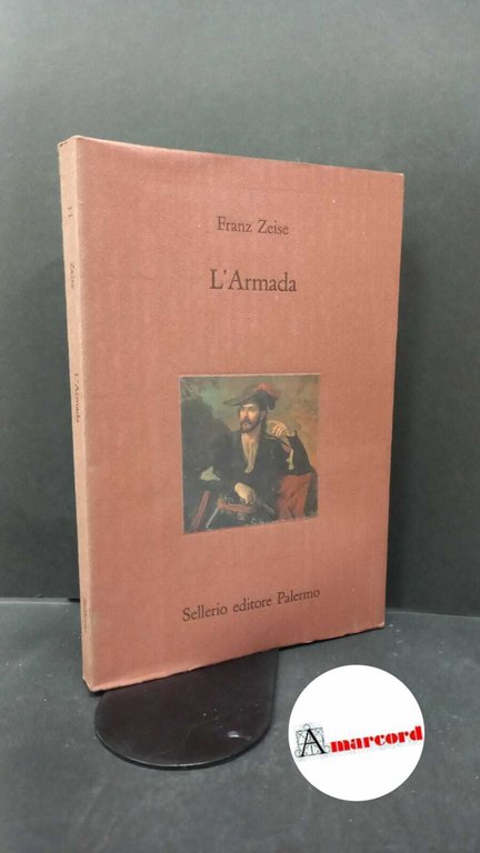 Zeise, Franz. , and Rho, Anita. L'Armada Palermo Sellerio, 1989