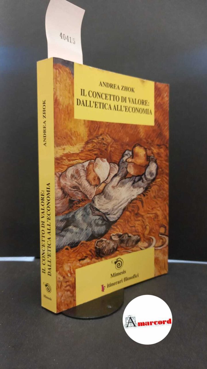 Zhok, Andrea. �Il �concetto di valore : dall'etica all'economia. Milano …