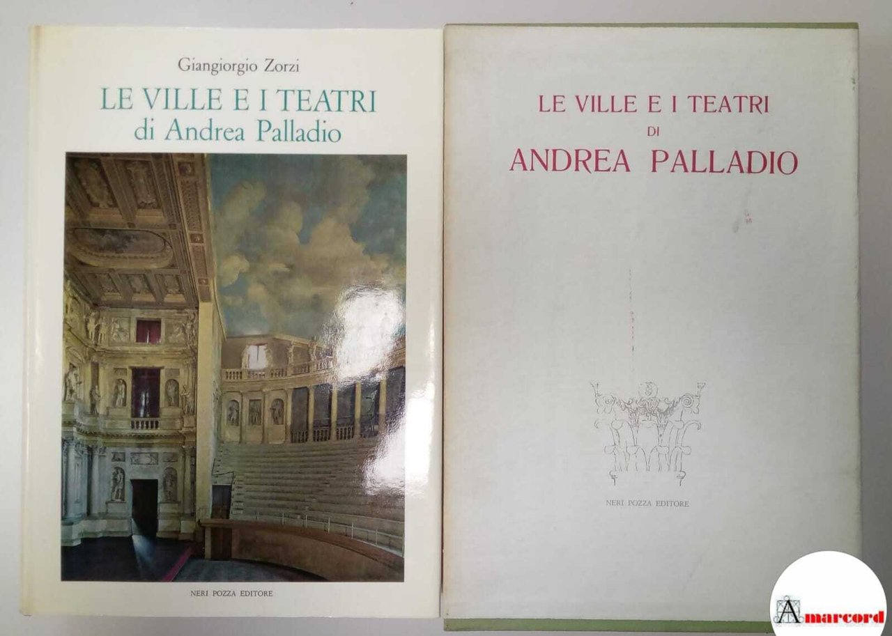 Zorzi Giangiorgio, le ville e i teatri di Andrea palladio, …