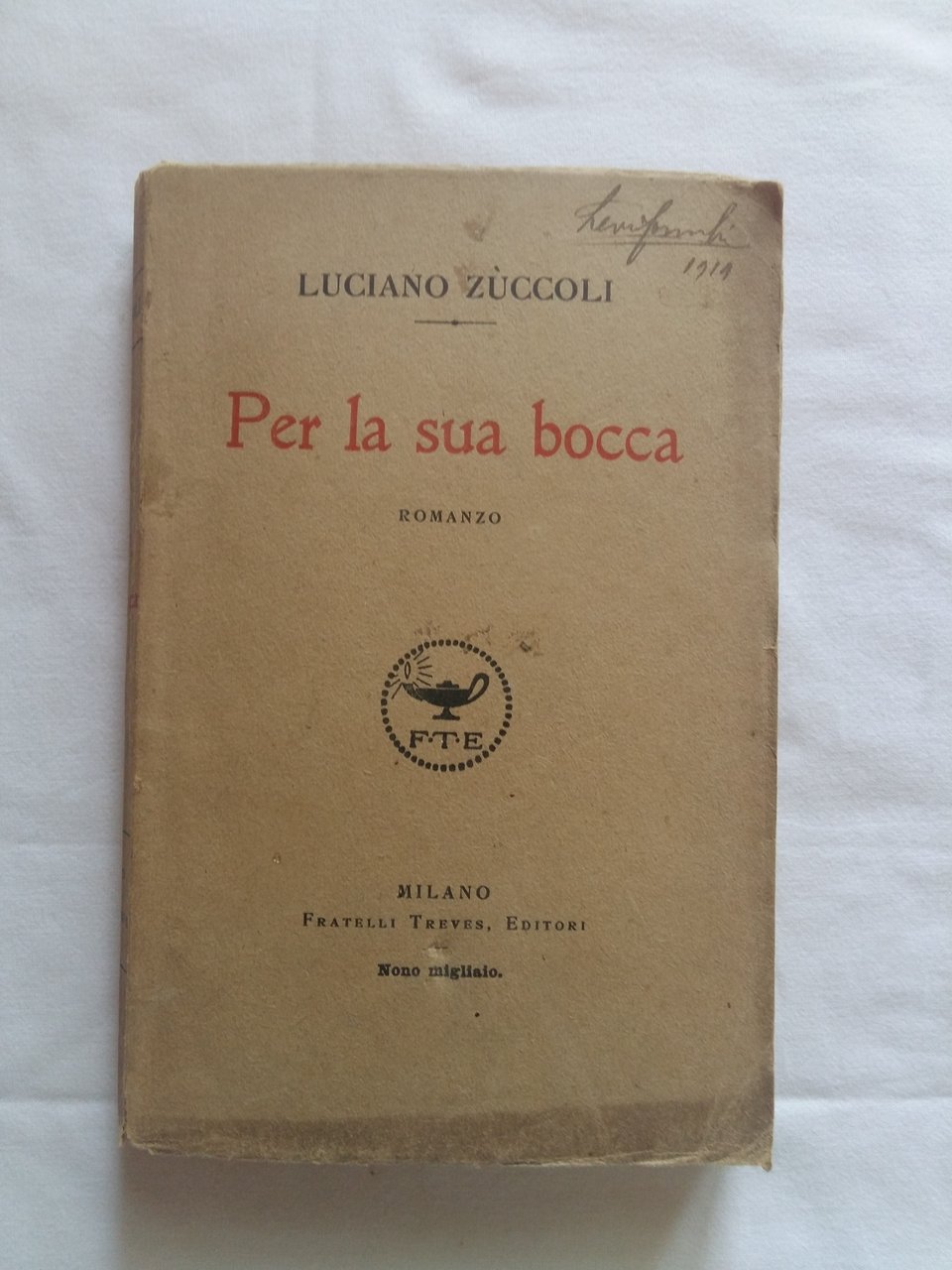 Zuccoli Luciano. Per la sua bocca. Fratelli Treves. 1918 - …
