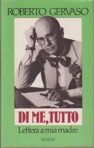 Di me, tutto. Lettere a mia madre - Gervaso, Roberto
