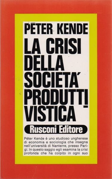La crisi della società produttivistica - Peter Kende